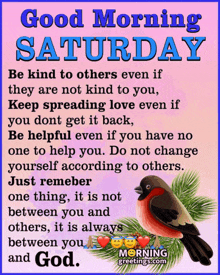 good morning saturday be kind to others even if they are not kind to you keep spreading love even if you don t get it back