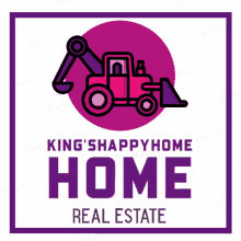 a logo for king 's happy home real estate with an excavator