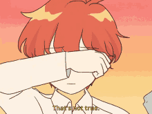 a drawing of a boy covering his eyes with his hand and the words that 's not true