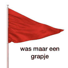 a red flag that says was maar een grapje