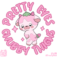 a pink cow with a strawberry on her head and the words " pretty eyes chubby thighs " around it