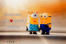 a picture of two minions with the words magdalena love always leonidas