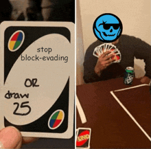 a person holding a uno card that says stop block-evading or draw 25