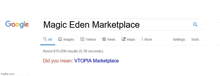 a google search for magic eden marketplace shows about 815,000 results