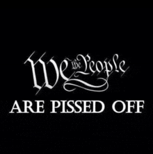 a sign that says we the people are pissed off on a black background