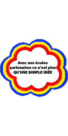 a colorful cloud with the words " avec nos écoles partenaires ce n'est plus qu'une simple idee "