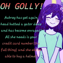 a poster that says " oh golly aubrey has yet again head butted a gator dude and has become enraged