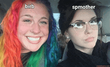 a woman with rainbow hair is smiling next to a woman with glasses and the words birb and spmother are on the bottom