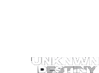 a white background with the words unknown destiny written in black