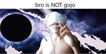 a picture of a man with the words bro is not gojo