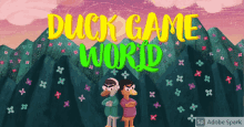 an advertisement for duck game world shows two ducks standing in front of mountains