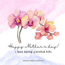 a water twinkle creations mother 's day card with pink and yellow orchids