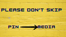 a yellow brick wall has a sign that says please don 't skip pin and media