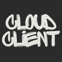 a black background with the words cloud client written in white