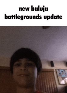 a picture of a boy with the words " new baluja battlegrounds update "