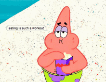 patrick star from spongebob squarepants is eating popcorn and saying " eating is such a workout "