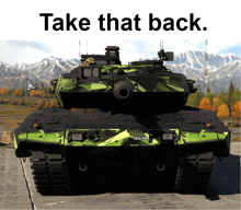 a picture of a tank with the words " take that back " above it