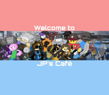 a welcome to jp 's cafe sign with cartoon characters on it