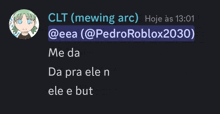 a screenshot of a conversation between clt ( mewing arc ) and pedroroblox2030