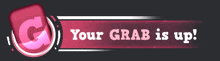 a banner that says your grab is up