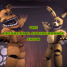 a poster for the fredbear & springbonnie show shows a teddy bear and a bunny