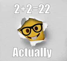 a smiley face with glasses is behind a hole in a piece of paper that says 2 + 2 = 22 actually