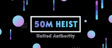 a banner for 50m heist united authority with a black background