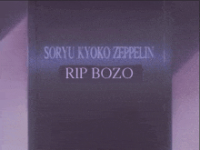 a purple sign that says soryu kyoko zeppelin rip bozo