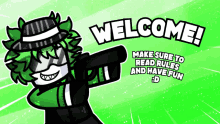 a cartoon character is holding a gun and says welcome