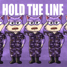 a cartoon of a group of soldiers saluting with the words hold the line behind them