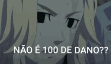 a close up of a person 's face with the words `` não é 100 de dano ? '' written below it .