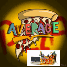 a cartoon drawing of a slice of pizza with the word average written on it