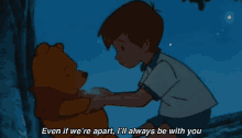 a cartoon of a boy holding a teddy bear with the words even if we 're apart i 'll always