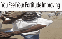 a man in a white shirt is holding a large rock in front of a sign that says " you feel your fortitude improving "