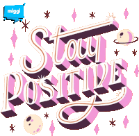 a poster that says " stay positive " with a speech bubble that says miggi