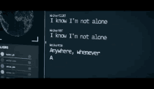 a computer screen with a message that says i know i 'm not alone