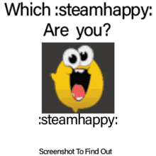 a screenshot of a smiley face with the words which steamhappy are you steamhappy