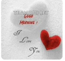 a white heart with the words te amo mi rey good morning i love you