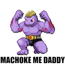 a pixel art of a purple pokemon with the words machoke me daddy below him