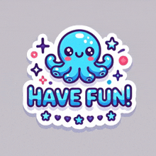 a sticker with an octopus and the words " have fun "