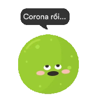 a green cartoon character with a face and a speech bubble that says corona roi