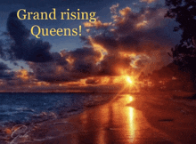 a sunset with the words grand rising queens