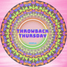 a colorful circle with the words throwback thursday written on it