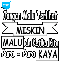 a sticker that says jangan malu terlihat miskin malu lah ketika kita pura - pura kaya