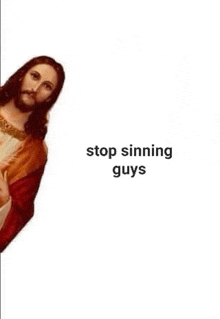 a statue of jesus with the words `` stop sinning guys '' written next to him .