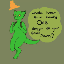 a drawing of a green dragon with the words " what 's better than having one dragon on your team " below it