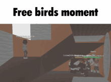 a screenshot of a video game with the words free birds moment at the top