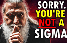 a man with a beard has red eyes and says " sorry you 're not a sigma "