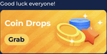 an advertisement for coin drops that says good luck everyone grab