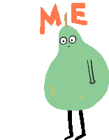 a cartoon drawing of a pear with legs and the word me above it